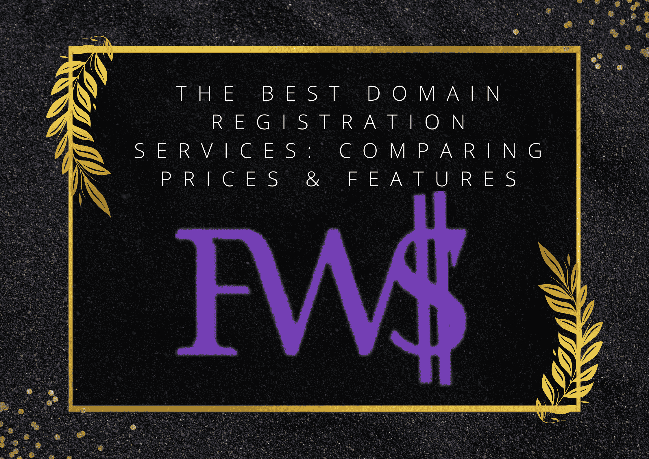 The Best Domain Registration Services - Comparing Prices and Features